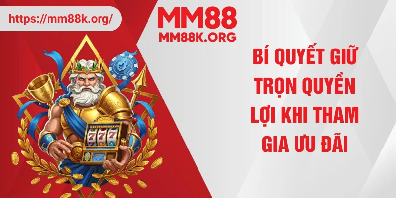 Bí quyết giữ trọn quyền lợi khi tham gia ưu đãi