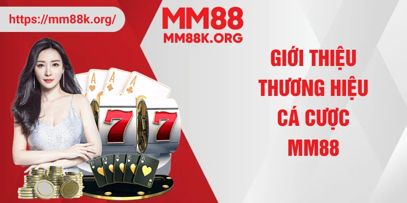 Giới thiệu thương hiệu cá cược MM88