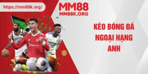 kèo bóng đá ngoại hạng anh