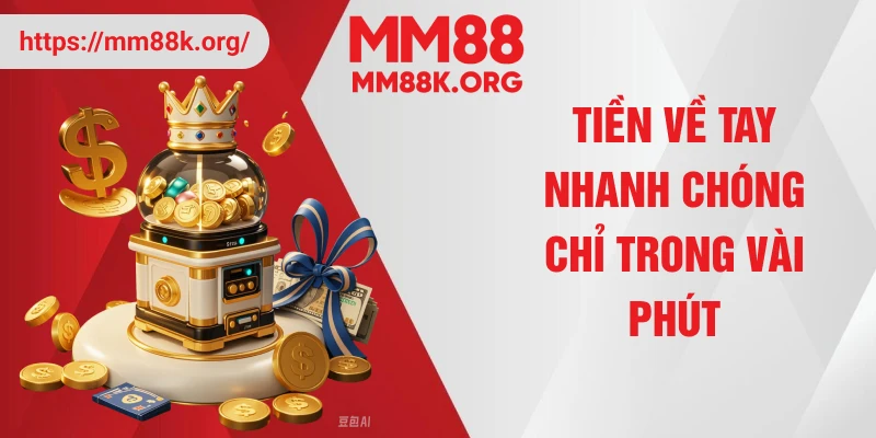 Tiền về tay nhanh chóng chỉ trong vài phút