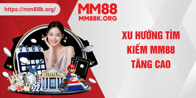 Xu hướng tìm kiếm MM88 tăng cao